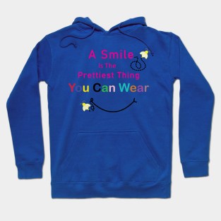 A Smile Is The Prettiest Thing You Can Wear. - Inspirational Motivational Quote! Hoodie